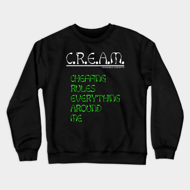 C.R.E.A.M. Crewneck Sweatshirt by CRAVEABLE CONCEPTS